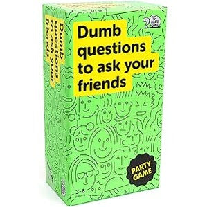 DUMB QUESTIONS TO ASK YOUR FRIENDS by Big Potato Games